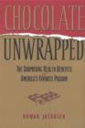 Image for Chocolate Unwrapped : The Surprising Health Benefits of America&#39;s Favorite Passion