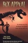 Image for Rex Appeal : The Amazing Story of Sue, the Dinosaur That Changed Science, the Law, and My Life