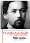Image for A tragic man despite himself  : the complete short plays