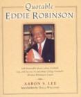 Image for Quotable Eddie Robinson : 408 Memorable Quotes about Football, Life, and Success, by and about College Football&#39;s All-time Winningest Coach