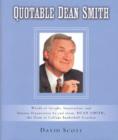 Image for Quotable Dean Smith : Words of Insight, Inspiration, and Intense Preparation by and about Dean Smith, the Dean of College Basketball Coaches