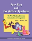 Image for Peer play and the autism spectrum  : the art of guiding children&#39;s socialization and imagination