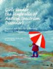 Image for Girls Under the Umbrella of Autism Spectrum Disorders : Practical Challenges for Addressing Everyday Problems