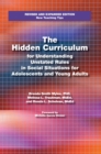 Image for The Hidden Curriculum : Practical Solutions for Understanding Unstated Rules in Social Situations