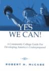 Image for Yes We Can! : A Community College Guide for Developing America&#39;s Underprepared