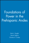 Image for Foundations of Power in the Prehispanic Andes