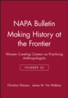 Image for Making History at the Frontier : Women Creating Careers as Practicing Anthropologists