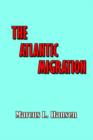 Image for The Atlantic migration, 1607-1860  : a history of the continuing settlement of the United States