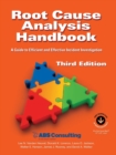 Image for Root Cause Analysis Handbook : A Guide to Efficient and Effective Incident Investigation (Third Edition
