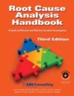 Image for Root Cause Analysis Handbook: A Guide to Efficient and Effective Incident Investigation