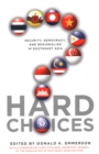 Image for Hard Choices : Security, Democracy, and Regionalism in Southeast Asia