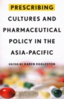 Image for Prescribing Cultures and Pharmaceutical Policy in the Asia Pacific