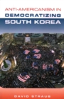 Image for Anti-Americanism in Democratizing South Korea