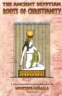 Image for The Ancient Egyptian Roots of Christianity