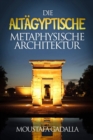 Image for Die Altagyptische Metaphysische Architektur