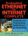 Image for Embedded Ethernet and Internet complete  : designing and programming small devices for networking