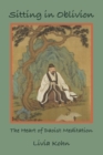 Image for Sitting in Oblivion : The Heart of Daoist Meditation