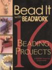 Image for Bead it with Beadwork : 16 Beading Projects