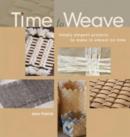 Image for Time to weave  : simply elegant projects to make in almost no time
