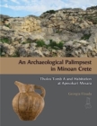 Image for An Archaeological Palimpsest in Minoan Crete : Tholos Tomb A and Habitation at Apesokari Mesara