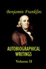 Image for Benjamin franklin&#39;s Autobiographical Writings; Volume II.