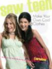 Image for Sew Teen : Make Your Own Cool Clothes