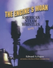 Image for The Engine&#39;s Moan : American Steam Whistles