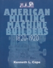 Image for American Milling Machine Builders 1820-1920