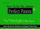 Image for How to be the Almost Perfect Parent
