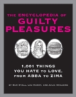 Image for The encyclopedia of guilty pleasures  : 1001 things you hate to love