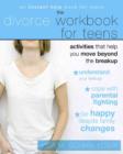 Image for The Divorce Workbook for Teens : Activities to Help Teens Move Beyond the Break Up