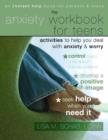 Image for The Anxiety Workbook for Teens : Activities to Help You Deal with Anxiety and Worry