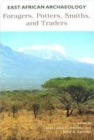 Image for East African Archaeology : Foragers, Potters, Smiths, and Traders