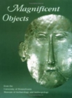 Image for Magnificent Objects from the University of Pennsylvania Museum of Archaeology and Anthropology