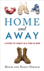 Image for Home and away  : a story of family in a time of war
