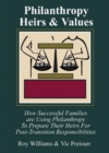 Image for Philanthropy, Heirs &amp; Values : How Successful Families Are Using Philanthropy to Prepare Their Heirs for Post-Transition Responsibi