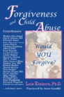Image for Forgiveness and Child Abuse : Would YOU Forgive?
