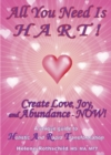 Image for All You Need is HART! : Create Love, Joy and Abundance - NOW!
