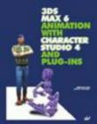 Image for 3DS Max 6 Animation with Character Studio 4 and Plug-ins