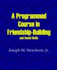 Image for A Programmed Course in Friendship-Building and Social Skills
