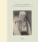 Image for Augustus F. Sherman  : Ellis Island portraits, 1905-1920