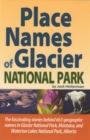 Image for Place Names of Glacier National Park : Including Waterton Lakes National Park