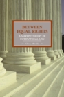 Image for Between Equal Rights: A Marxist Theory Of International Law
