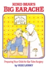 Image for Koko Bear&#39;s Big Earache: Preparing Your Child for Ear Tube Surgery