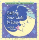 Image for Getting Your Child To Sleep and Back to Sleep: Tips for Parents of Infants, Toddlers and Preschoolers