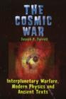 Image for Cosmic War : Interplanetary Warfare, Modern Physics, and Ancient Texts