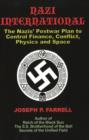 Image for Nazi International : The Nazis&#39; Postwar Plan to Control the Worlds of Science, Finance, Space, and Conflict