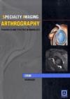 Image for Specialty Imaging: Arthrography : Principles and Practice in Radiology