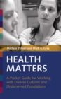Image for Health matters  : a pocket guide for working with diverse cultures and underserved populations