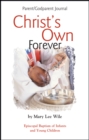 Image for Christ&#39;s Own Forever : Episcopal Baptism of Infants and Young Children; Parent/Godparent Journal